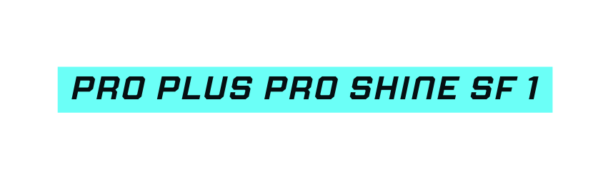 Pro plus pro shine SF 1